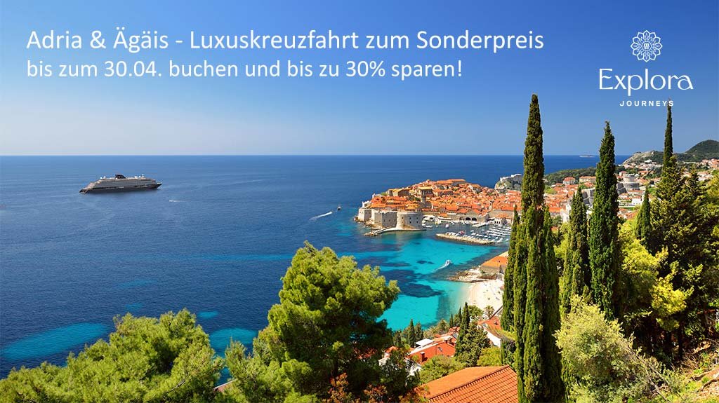 Adria & Ägäis mit Explora Journeys zum Sonderpreis